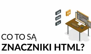 Znaczniki na blogu: Jak efektywnie formatować treści HTML