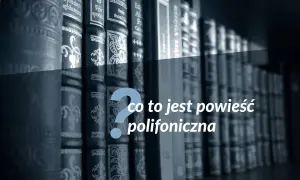 Rząd książek na półce, a na nich pytanie: co to jest powieść polifoniczna?