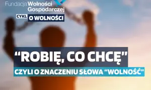 Czym może być wolność dla człowieka? Znaczenie i aspekty