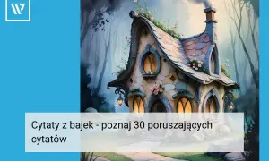 Bajkowy domek w lesie, gdzie czekają poruszające cytaty z bajek.