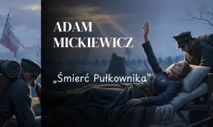 Ilustracja do "Śmierć pułkownika" Adama Mickiewicza. Żołnierze w mundurach, umierająca kobieta na łożu, polska flaga.