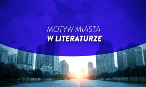 Motyw miasta w literaturze: miejski krajobraz z nowoczesnymi budynkami i drogą w tle, podkreślający jego znaczenie w opowieściach.