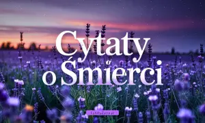 Pole lawendy pod rozgwieżdżonym niebem. Napis: Cytaty o śmierci.