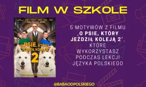 Plakat filmu "O psie, który jeździł koleją 2" z dwoma psami i dziećmi. 5 motywów z filmu do wykorzystania na lekcjach polskiego.