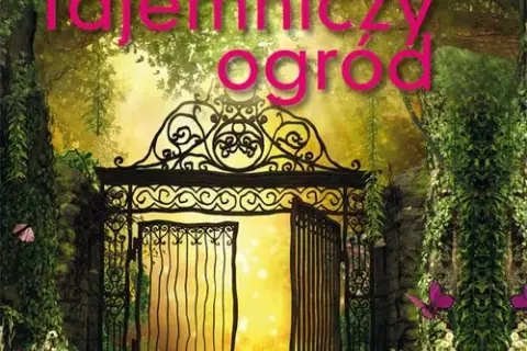 Tajemniczy ogród - odkryj głębokie przesłanie i emocje tej książki