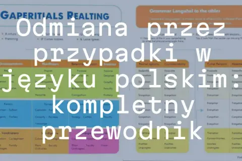 Odmiana przez przypadki w języku polskim: kompletny przewodnik. To pomoc dla każdego, kto chce lepiej zrozumieć odmianę przez przypadki, czy to dla kolegom czy kolegą.