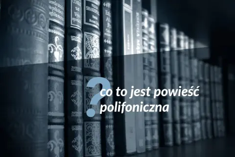 Rząd książek na półce, a na nich pytanie: co to jest powieść polifoniczna?
