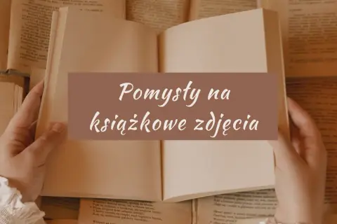 8 kreatywnych pomysłów na zdjęcia z książką - inspiracje dla każdego