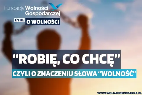 Cynizm co to? Sylwetka człowieka z podniesionymi rękami symbolizuje wolność. Fundacja Wolności Gospodarczej pyta "Robię, co chcę", czyli o znaczeniu słowa "wolność".