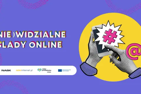 (NIE)WIDZIALNE ŚLADY ONLINE. Dłonie trzymają smartfon z symbolem #, obok @. Projekt NASK.