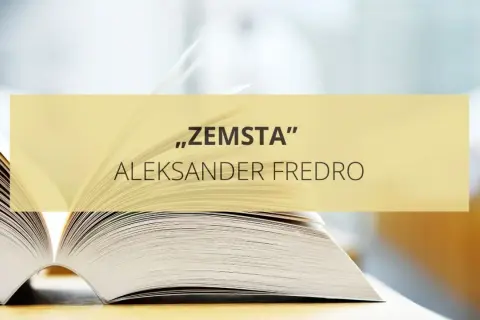 Otwarta księga z napisem "Zemsta" Aleksandra Fredry. Bohaterowie tej komedii są gotowi na wszystko, by osiągnąć swój cel.
