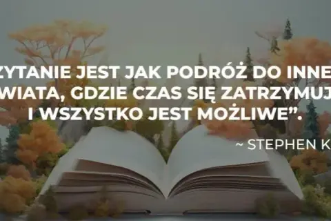 Dlaczego warto czytać książki? 10 inspirujących cytatów