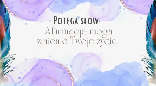 Potęga słów: afirmacje mogą zmienić Twoje życie. Delikatne pióra i pastelowe plamy tworzą tło dla tej inspirującej wiadomości.