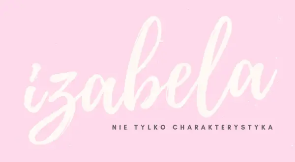 Napis "Izabela" w stylu kaligraficznym na różowym tle. Pod spodem tekst: "Nie tylko charakterystyka".