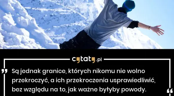 Są granice, których nie wolno przekraczać - cytat z głębokim sensem