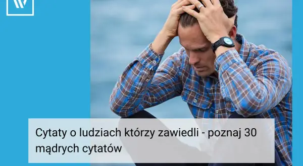 Zamyślony mężczyzna z rękami na głowie. Cytaty o ludziach, którzy zawiedli, mogą pomóc zrozumieć porażki.
