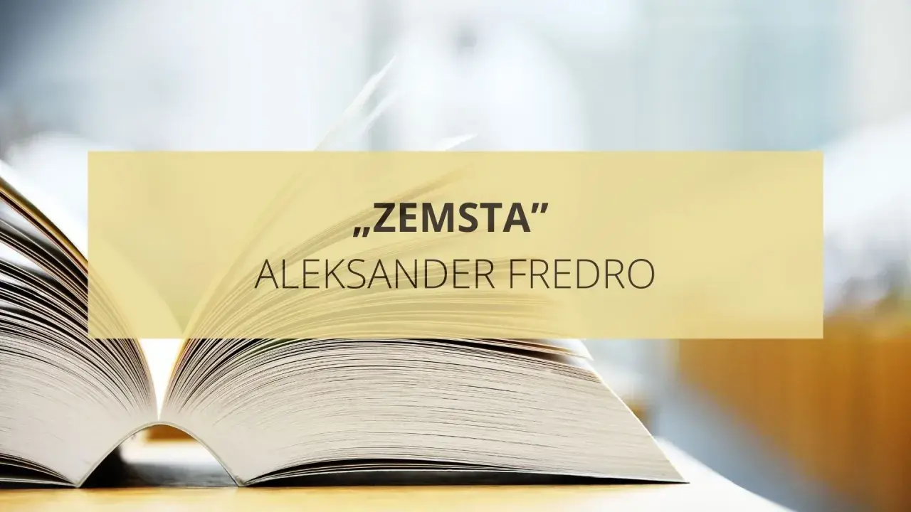 Otwarta księga z napisem "Zemsta" Aleksandra Fredry. Bohaterowie tej komedii są gotowi na wszystko, by osiągnąć swój cel.