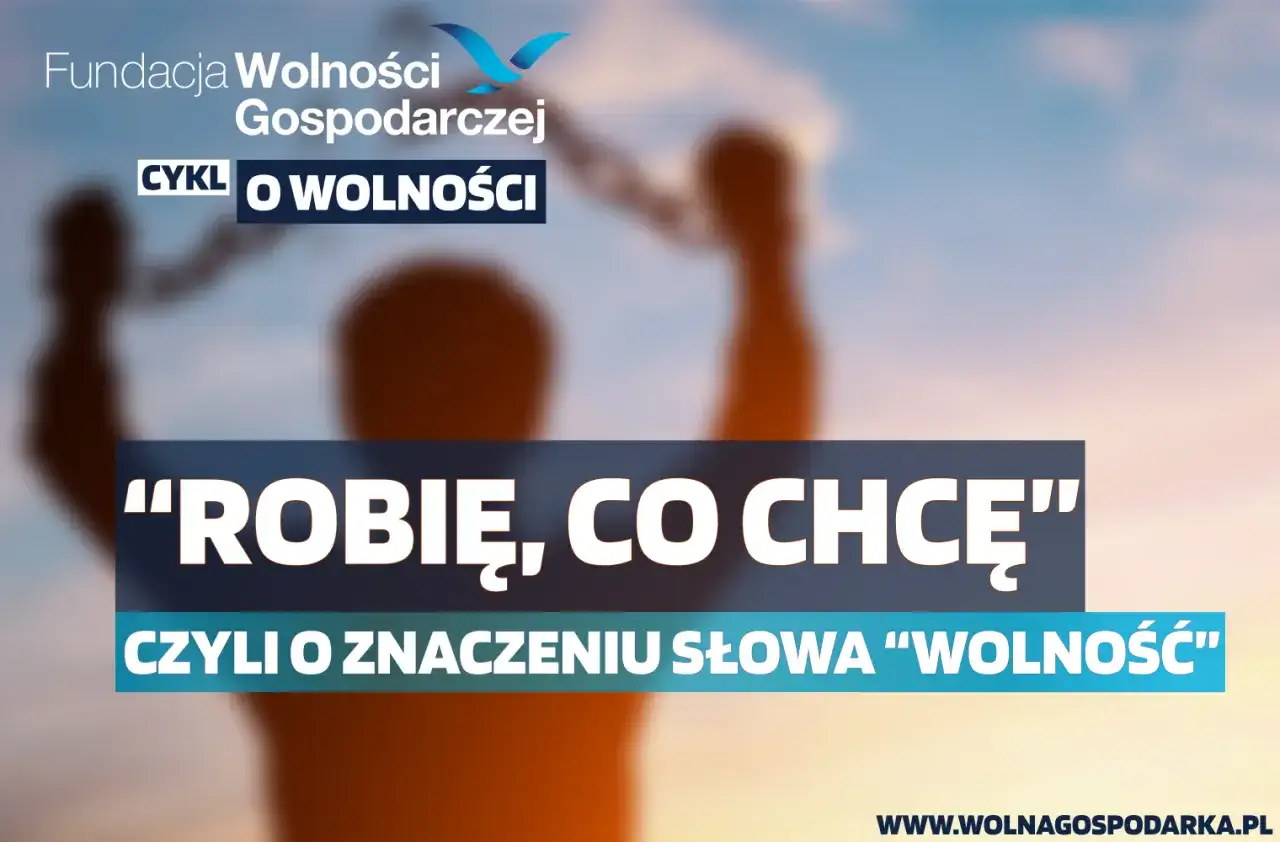 Cynizm co to? Sylwetka człowieka z podniesionymi rękami symbolizuje wolność. Fundacja Wolności Gospodarczej pyta "Robię, co chcę", czyli o znaczeniu słowa "wolność".