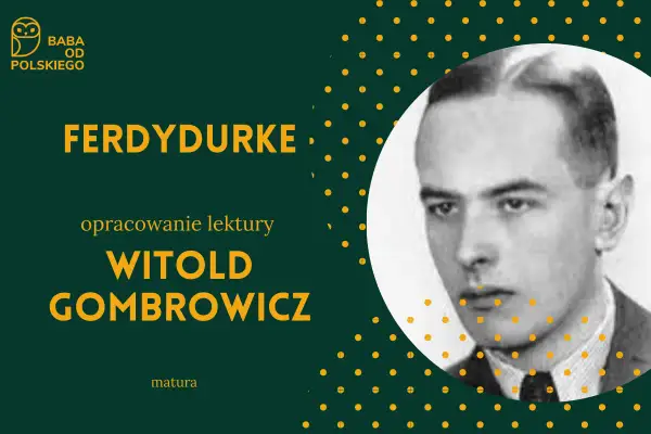 Portret Witolda Gombrowicza, autora "Ferdydurke". Opracowanie lektury na maturę.