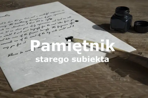 Pamiętnik starego subiekta. Pióro zanurzone w kałamarzu, list na papierze, jakby pisany wieki temu.