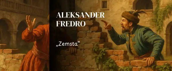 Dwóch mężczyzn w strojach z epoki kłóci się na tle ceglanego muru. Jeden wskazuje palcem, drugi gestykuluje. Tytuł "Zemsta" Aleksandra Fredry.
