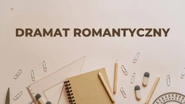 Narzędzia pisarskie i przybory szkolne na jasnym tle, z napisem "DRAMAT ROMANTYCZNY".