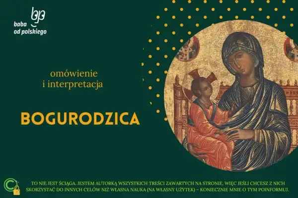Ikona Matki Boskiej z Dzieciątkiem, obok tekst "Bogurodzica omówienie i interpretacja".