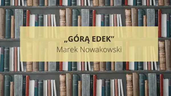Na półkach stoją książki, a na środku żółty prostokąt z napisem „GÓRĄ EDEK” i nazwiskiem Marek Nowakowski.
