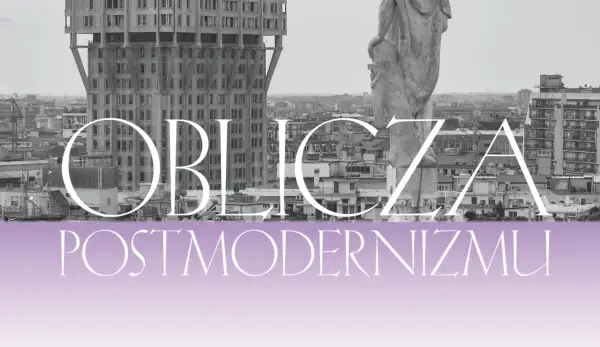 Widok miasta z monumentalnym budynkiem i rzeźbą. Napisy "OBLICZA" i "POSTMODERNIZMU" sugerują kontekst architektoniczny.