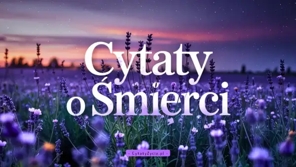 Pole lawendy pod rozgwieżdżonym niebem. Napis: Cytaty o śmierci.